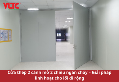 Cửa thép 2 cánh mở 2 chiều ngăn cháy – Giải pháp linh hoạt cho lối đi rộng