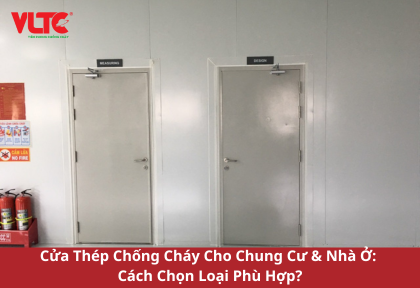 Cửa Thép Chống Cháy Cho Chung Cư & Nhà Ở: Cách Chọn Loại Phù Hợp?