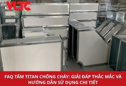 FAQ Tấm Titan Chống Cháy: Giải Đáp Thắc Mắc Và Hướng Dẫn Sử Dụng Chi Tiết
