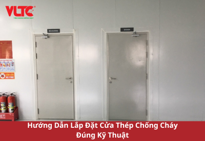 Hướng Dẫn Lắp Đặt Cửa Thép Chống Cháy Đúng Kỹ Thuật