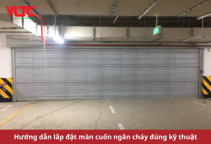 Hướng dẫn lắp đặt màn cuốn ngăn cháy đúng kỹ thuật