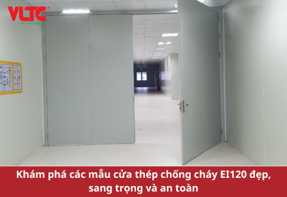 Khám phá các mẫu cửa thép chống cháy EI120 đẹp, sang trọng và an toàn
