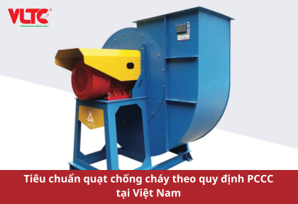 Tiêu chuẩn quạt chống cháy theo quy định PCCC tại Việt Nam