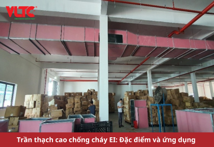 Trần thạch cao chống cháy EI: Đặc điểm và ứng dụng 