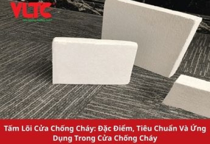 Tấm Lõi Cửa Chống Cháy: Đặc Điểm, Tiêu Chuẩn Và Ứng Dụng Trong Cửa Chống Cháy