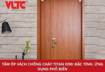 Tấm Ốp Vách Chống Cháy Ei90 Global Titan Fire Board: Đặc Tính, Ứng Dụng Phổ Biến