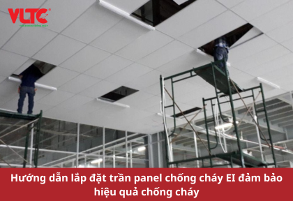 Hướng dẫn lắp đặt trần panel chống cháy EI đảm bảo hiệu quả chống cháy