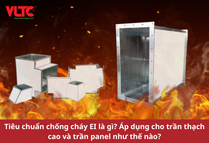 Tiêu chuẩn chống cháy EI là gì? Áp dụng cho trần thạch cao và trần panel như thế nào?