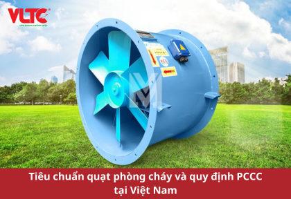 Quy định và tầm quan trọng của quạt phòng cháy tại Việt Nam