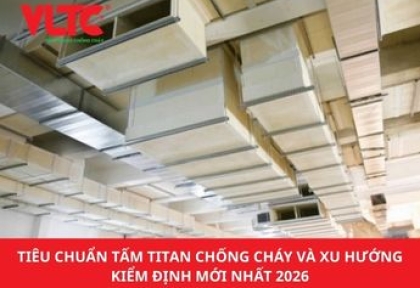Tiêu Chuẩn Tấm Titan Chống Cháy Và Xu Hướng Kiểm Định Mới Nhất 2026