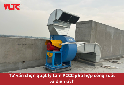 Tư vấn chọn quạt ly tâm PCCC phù hợp công suất và diện tích