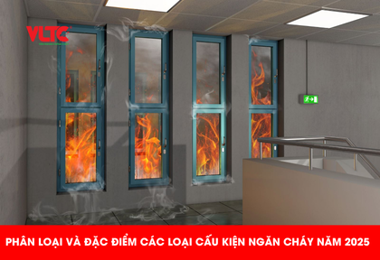 Phân loại và đặc điểm các loại cấu kiện ngăn cháy trong năm 2025